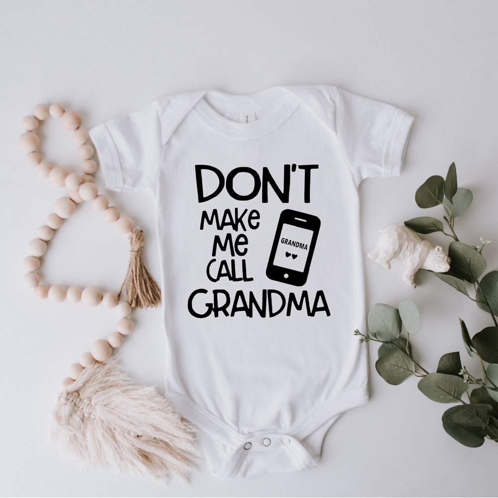 Don’t Make Me Call Grandma Baby Onesie